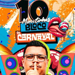 10 MINUTINHOS BLOCO DE CARNAVAL ( DJ GT DO ALTO ) +15 BONUS