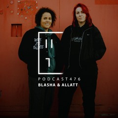 Blasha & Allatt  — HATE Podcast 476
