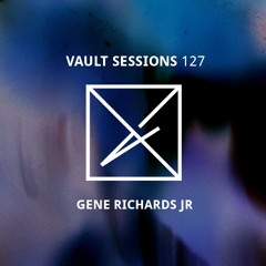 Vault Sessions #127 - Gene Richards Jr