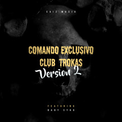 comando exclusivo club trokas V2 Ft. Baby Syko