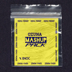 ENOC MASHUP PACK OZUNA  BY SERGI PEREZ W/IVAN RF & GERY DJ//FREE DOWNLAD//