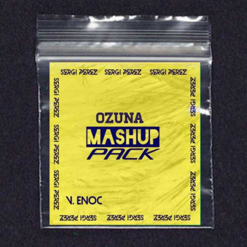 ENOC MASHUP PACK OZUNA  BY SERGI PEREZ W/IVAN RF & GERY DJ//FREE DOWNLAD//