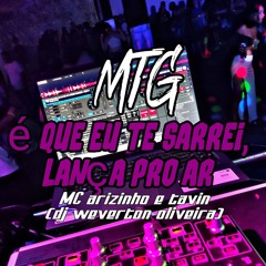 É QUE EU TE SARREI,LANÇA PRO AR_MC arizinho e tavin_ MTG [DJ WEVERTON OLIVEIRA].wav