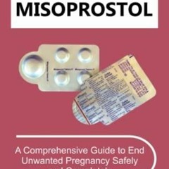 READ Misoprostol: A Comprehensive Guide to End Unwanted Pregnancy Safely and Com