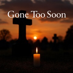 Gone too soon