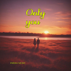 Only you