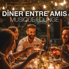 Dîner entre amis Musique Lounge