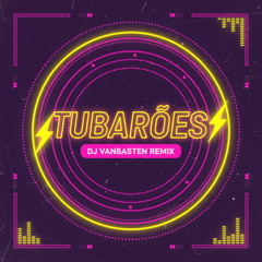 Tubarões - Dj Vanbasten Remix