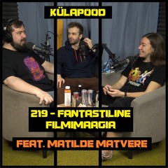 #219 - Fantastiline Filmimaagia feat. Matilde Matvere