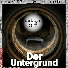 return of (Der Untergrund)    atze187 &RÖBOT