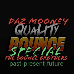Daz Mooney Quality Bounce Special The Bounce Brothers