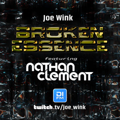 Joe Wink's Broken Essence 122 featuring Nathan Clement