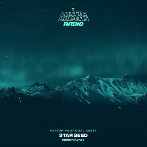 Lost In Dreams Radio 022 ft. STAR SEED