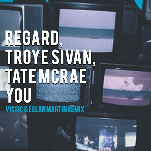 Regard, Troye Sivan, Tate McRae - You (VISSIC & Eslan Martin Remix)