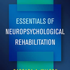 [GET] EBOOK 🗃️ Essentials of Neuropsychological Rehabilitation by  Barbara A. Wilson