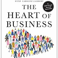 [VIEW] [KINDLE PDF EBOOK EPUB] The Heart of Business: Leadership Principles for the Next Era of Capi