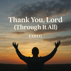 Thank You, Lord (Through It All)