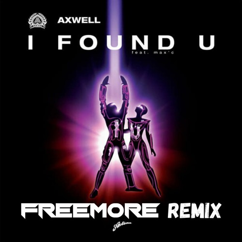 Axwell - I Found U (Freemore Remix) [Preview]