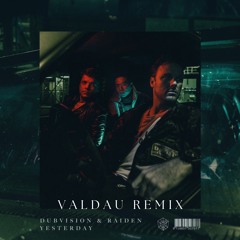 Dubvision - Yesterday (Valdau Remix)