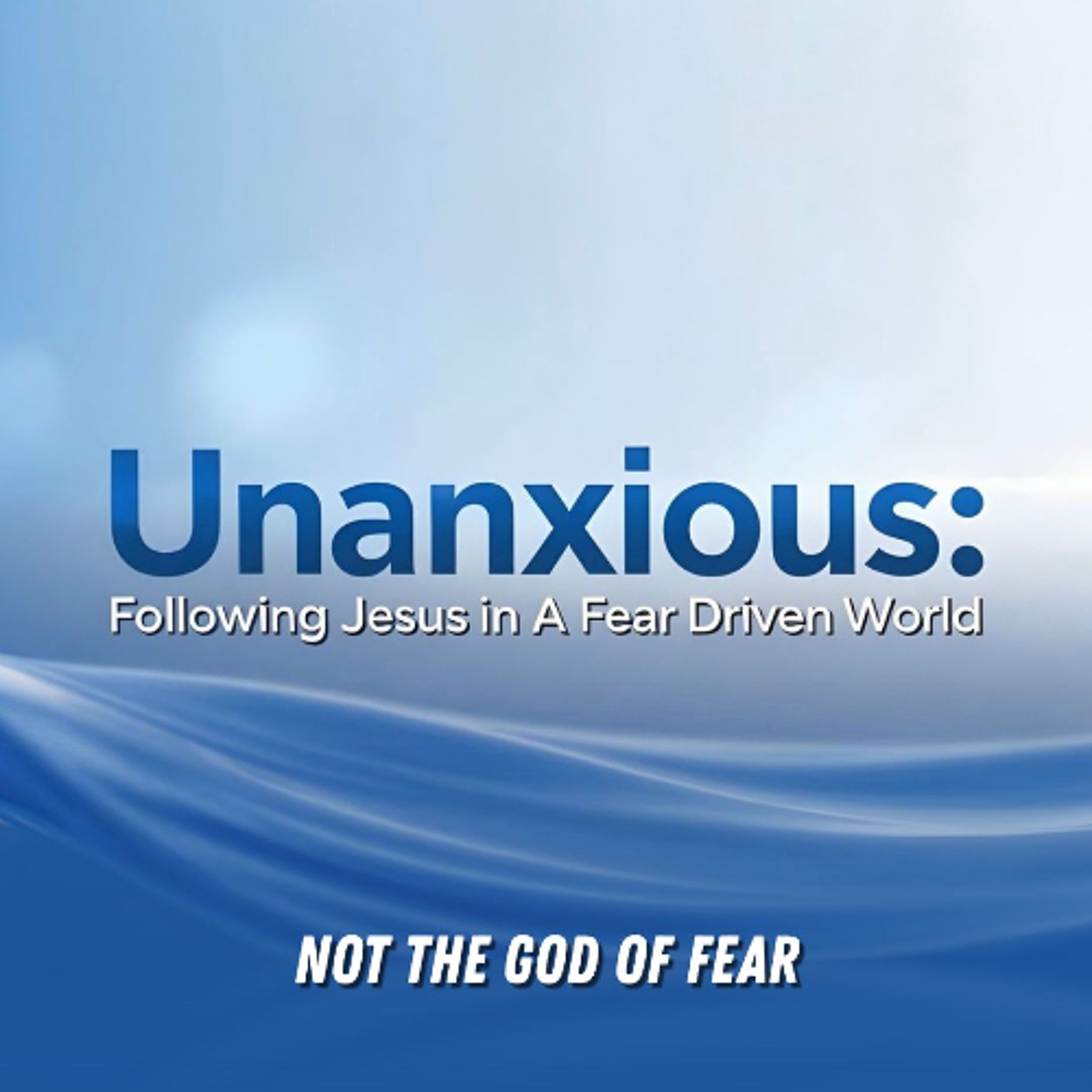 Unanxious | Not the God of Fear episode artwork