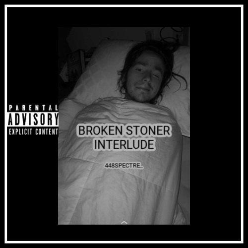 BROKEN STONER INTERLUDE