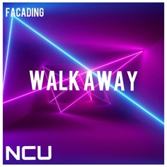 Facading - Walk Away [NCU Release]