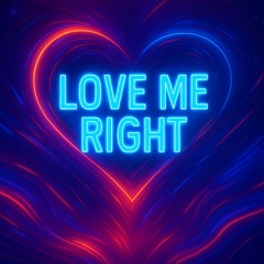 Love me right