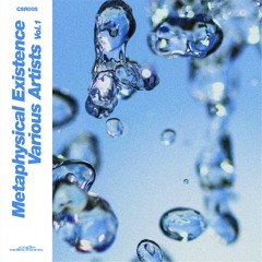 • CSR005 • Metaphysical Existence 'Various Artists', Vol​.​1 (Limited Edition CD) • Out now!