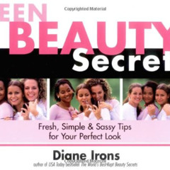 [VIEW] PDF 📙 Teen Beauty Secrets: Fresh, Simple & Sassy Tips for Your Perfect Look b