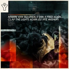 Clap The Lights Again... - Armin Van Buuren vs SHM vs Fred Again..