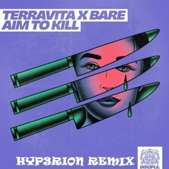 Terravita x Bare - Aim To Kill (HYP3RION Remix)