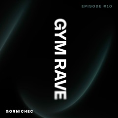 GYM RAVE #10