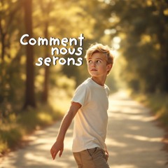 Comment nous serons