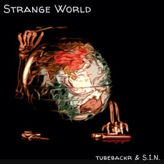 tubebackr & S.I.N. - Strange World