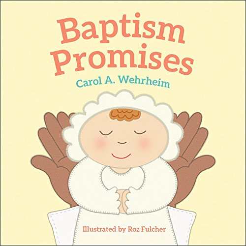 [FREE] KINDLE 📕 Baptism Promises by  Carol  A Wehrheim &  Roz Fulcher [EPUB KINDLE P