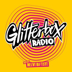 Glitterbox Radio Show 357: Hosted By Melvo Baptiste