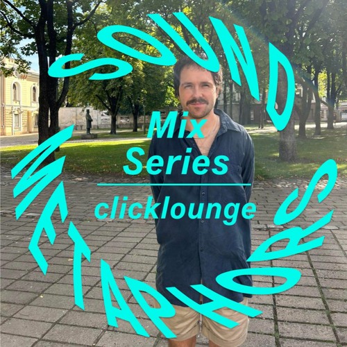 Sound Metaphors Mix Series 26 : clicklounge