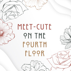 Meet-Cute on the Fourth Floor