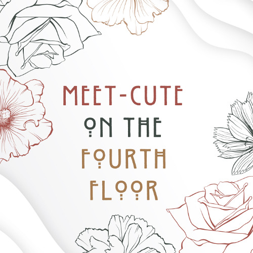 Meet-Cute on the Fourth Floor