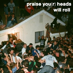 Praise You(r) Heads Will Roll (no suits edit)