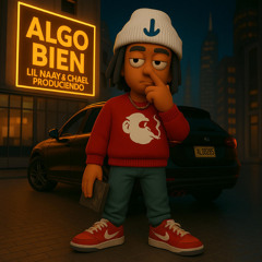Lil Naay - ALGO BIEN