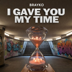 BRAYKO – I Gave You My Time [Slap Trap]
