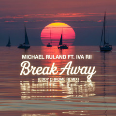 Break Away (Eddy Chrome Remix) [feat. Iva Rii]