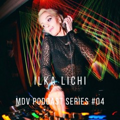 MDV Podcast Series #04 - Ilka Lichi