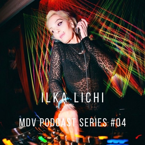 MDV Podcast Series #04 - Ilka Lichi
