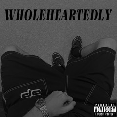 Wholeheartedly