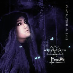 Ghost-Youth x Morgue VVitch - Take My Breath Away