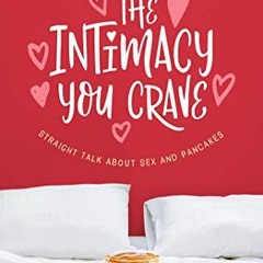 [Read] [KINDLE PDF EBOOK EPUB] The Intimacy You Crave: Straight Talk about Sex and Pancakes by  Luci
