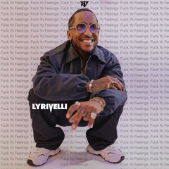 LYRIVELLI - FUCK YO FEELINGS Ft. RTF RELL