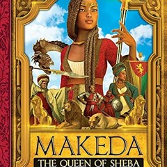 [GET] EBOOK 📜 Makeda: The Queen of Sheba by  Marlon McKenney,Jesse Byrd,Marlon McKen